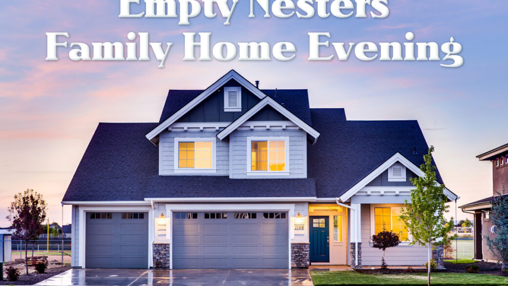 Empty Nesters Family Home Evening